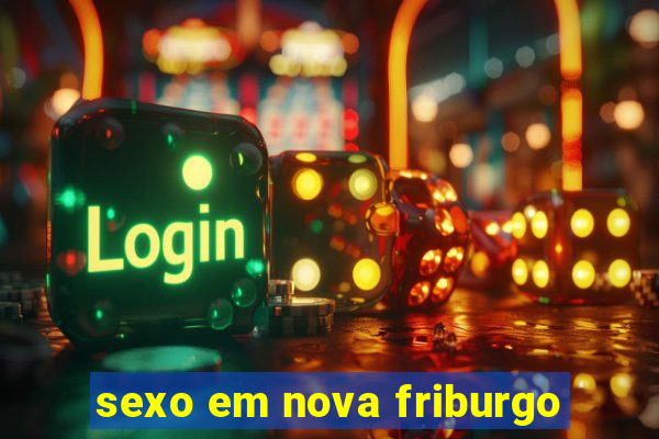 sexo em nova friburgo